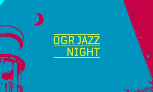 Ogr Jazz Nights Torino: annunciati i prossimi 4 appuntamenti